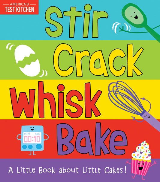 Stir Crack Whisk Bake: An Interactive Board Book about Baking for Toddlers and Kids